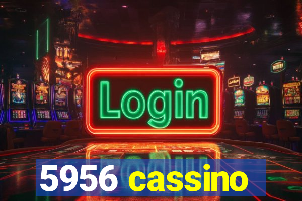 5956 cassino